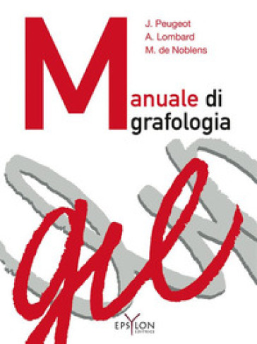 Manuale di grafologia. Ediz. illustrata - Jacqueline Peugeot - Arlette Lombard - Madeleine de Noblens