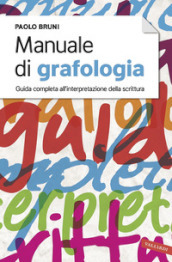 Manuale di grafologia. Guida completa all interpretazione della scrittura