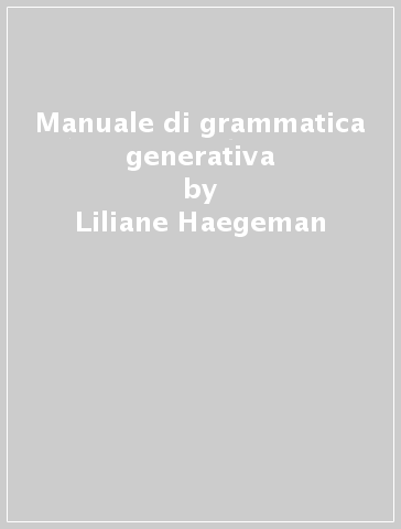 Manuale di grammatica generativa - Liliane Haegeman