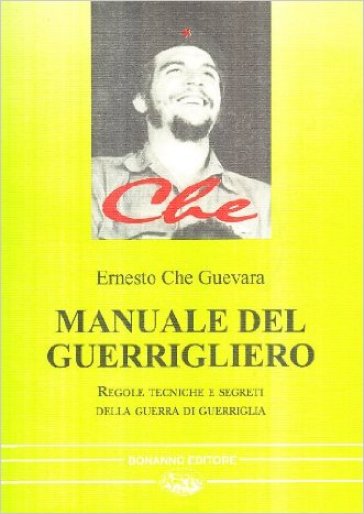 Manuale del guerrigliero. Regole, tecniche e segreti della guerra di guerriglia - Ernesto Che Guevara