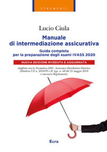 Manuale di intermediazione assicurativa per l'esame Ivass 2020 - Lucio Ciula | Manisteemra.org