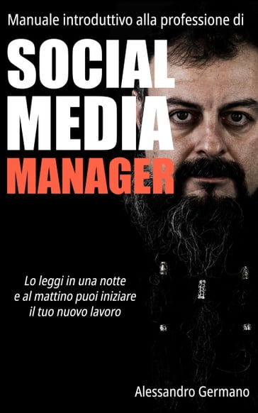 Manuale introduttivo alla professione di Social Media Manager - Alessandro Germano