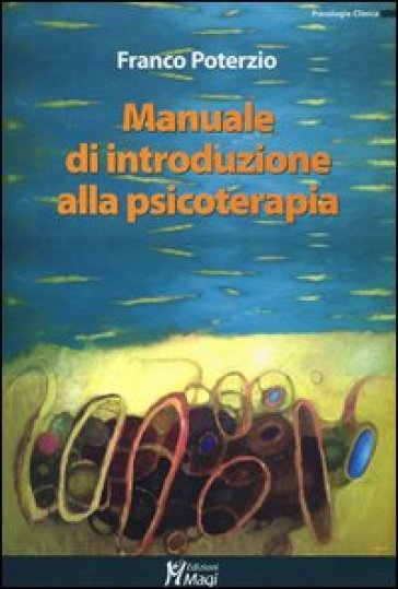 Manuale di introduzione alla psicoterapia - Franco Poterzio