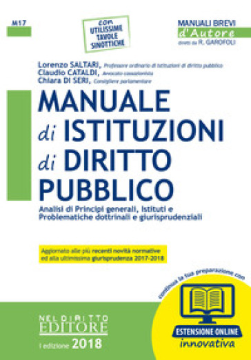 Manuale di istituzioni di diritto pubblico. Analisi di principi generali, istituti e problematiche dottrinali e giurisprudenziali. Con espansione online - Lorenzo Saltari - Claudio Cataldi - Chiara Di Seri