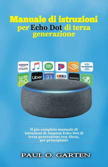 Manuale di istruzioni per Echo Dot di terza generazione - Paul O. Garten