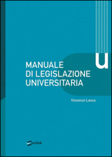 Manuale di legislazione universitaria - Vincenzo Lanza