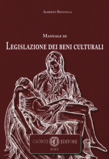 Manuale di legislazione dei beni culturali - Alberto Roccella