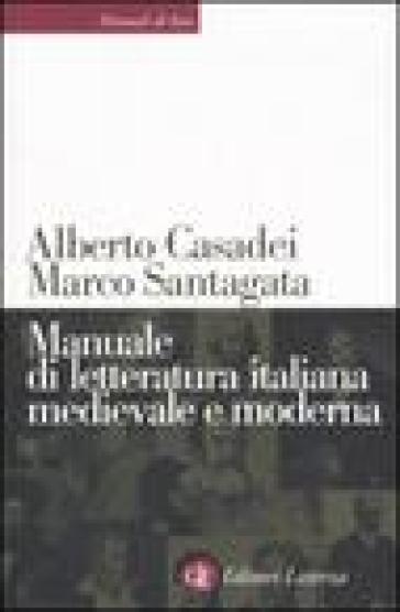 Manuale di letteratura italiana medievale e moderna - Alberto Casadei - Marco Santagata