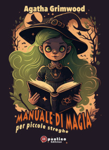 Manuale di magia per piccole streghe - Agatha Grimwood