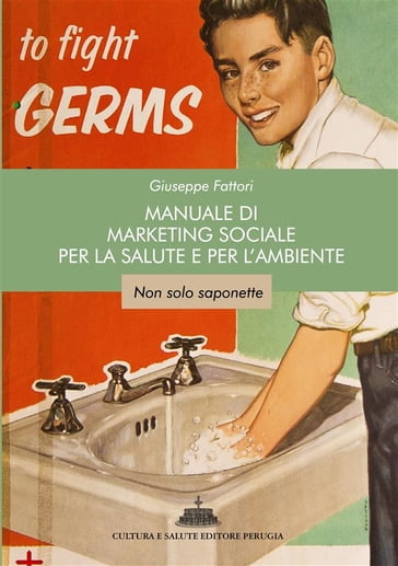 Manuale di marketing sociale per la salute e per l'ambiente - Giuseppe Fattori