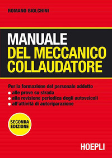 Manuale del meccanico collaudatore - Romano Biolchini