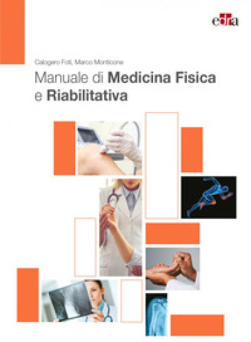 Manuale di medicina fisica e riabilitativa - Calogero Foti - Marco Monticone