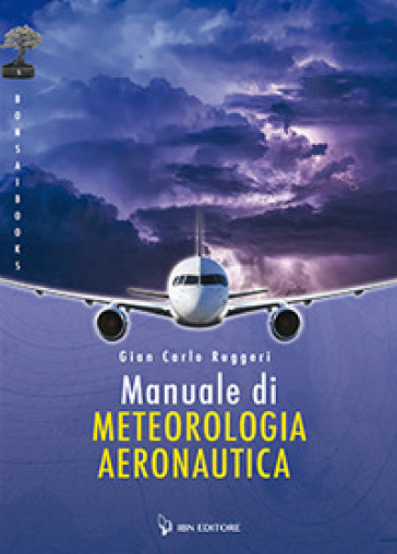 Manuale di meteorologia aeronautica - Gian Carlo Ruggeri