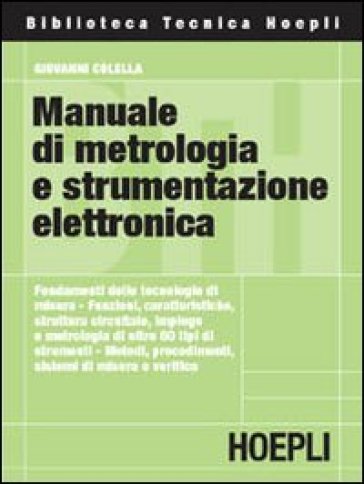 Manuale di metrologia e strumentazione elettronica - Giovanni Colella