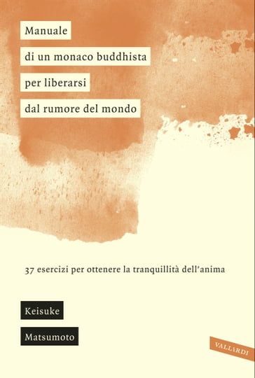 Manuale di un monaco buddhista per liberarsi dal rumore del mondo - Keisuke Matsumoto