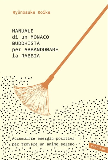 Manuale di un monaco buddhista per abbandonare la rabbia - Rynosuke Koike