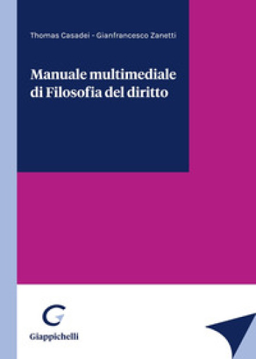 Manuale multimediale di filosofia del diritto - Thomas Casadei - Gianfrancesco Zanetti