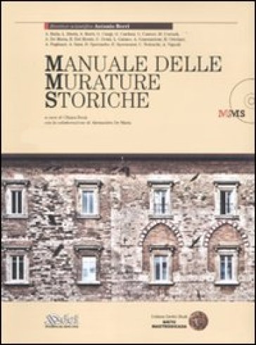 Manuale delle murature storiche. Analisi e valutazione del comportamento strutturale-Schede operative per gli interventi di restauro strutturale. Con aggiornamento online