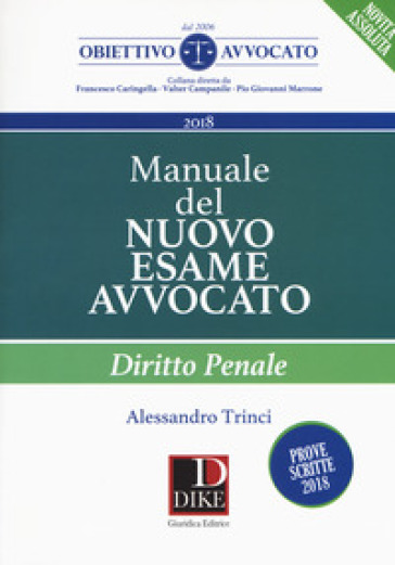 Manuale del nuovo esame avvocato. Diritto penale - Alessandro Trinci
