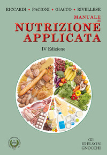 Manuale di nutrizione applicata. Ediz. illustrata - Gabriele Riccardi - Delia Pacioni - Angela A. Rivellese