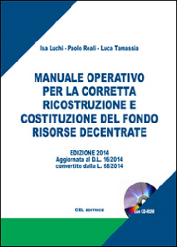 Manuale operativo per la ricostruzione e per la corretta costituzione del fondo risorse decentrate. Con CD-ROM - Isa Luchi - Paolo Reali - Luca Tamassia