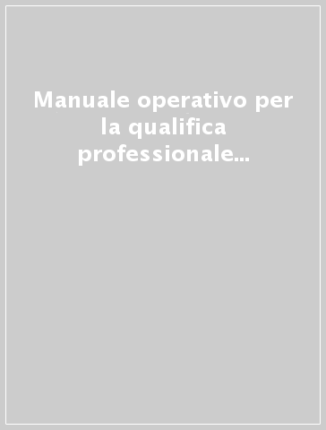 Manuale operativo per la qualifica professionale del responsabile del servizio di prevenzione e protezione. Con CD-ROM