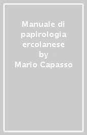 Manuale di papirologia ercolanese