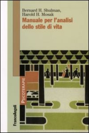 Manuale per l'analisi dello stile di vita - Bernard H. Shulman - Harold H. Mosak