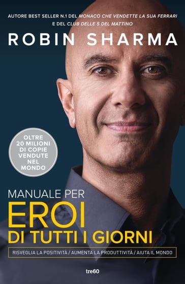 Manuale per eroi di tutti i giorni - Robin S. Sharma