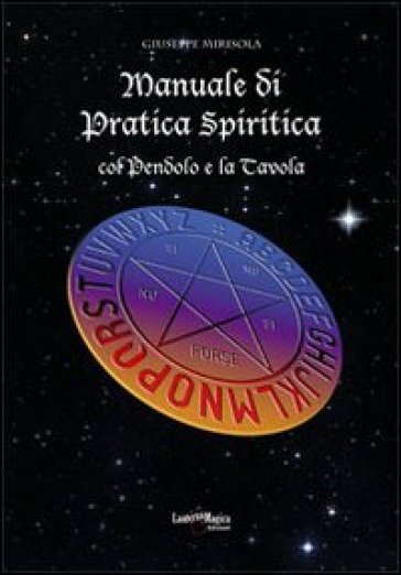 Manuale di pratica spiritica col pendolo e la tavola ouija - Giuseppe Mirisola