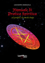 Manuale di pratica spiritica col pendolo e la tavola ouija. Nuova ediz.