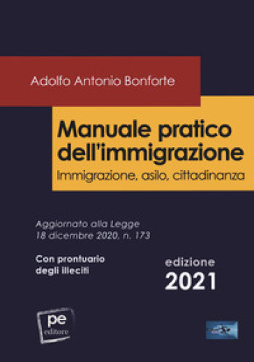 Manuale pratico dell'immigrazione. Immigrazione, asilo, cittadinanza - Adolfo Antonio Bonforte