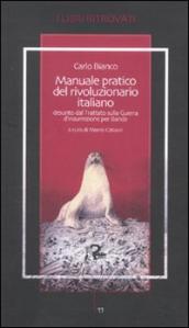 Manuale pratico del rivoluzionario italiano desunto dal Trattato sulla Guerra d Insurrezione per Bande