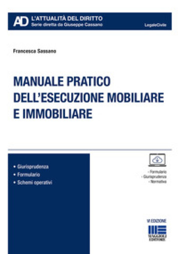 Manuale pratico dell'esecuzione mobiliare e immobiliare - Francesca Sassano