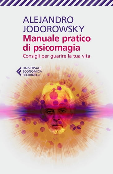 Manuale pratico di psicomagia - Alejandro Jodorowsky