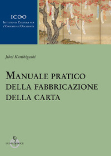 Manuale pratico della fabbricazione della carta - Jiebi Kunihigashi