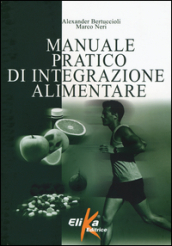 Manuale pratico di integrazione alimentare