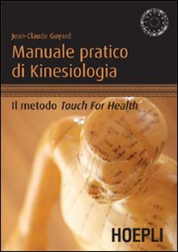Manuale pratico di kinesiologia. Il metodo Touch for Health - Jean-Claude Guyard
