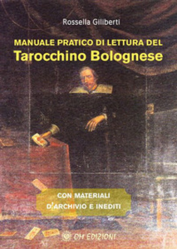 Manuale pratico di lettura del tarocchino bolognese - Rossella Giliberti