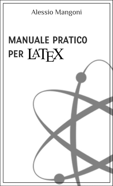 Manuale pratico per LaTeX - Alessio Mangoni