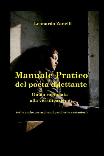 Manuale pratico del poeta dilettante - Leonardo Zanelli