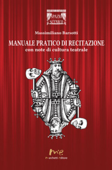 Manuale pratico di recitazione. Con note di cultura teatrale - Massimiliano Barsotti