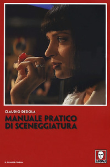 Manuale pratico di sceneggiatura - Claudio Dedola