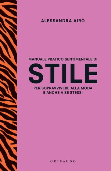 Manuale pratico e sentimentale di stile per sopravvivere alla moda e anche a sé stessi - Alessandra Airò