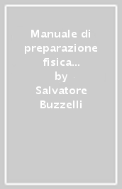 Manuale di preparazione fisica del giovane tennista. Dagli aspetti metodologici allo sviluppo della capacità attentive