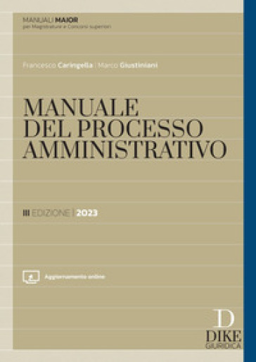 Manuale del processo amministrativo. Ediz. maior. Con aggiornamento online - Francesco Caringella - Marco Giustiniani