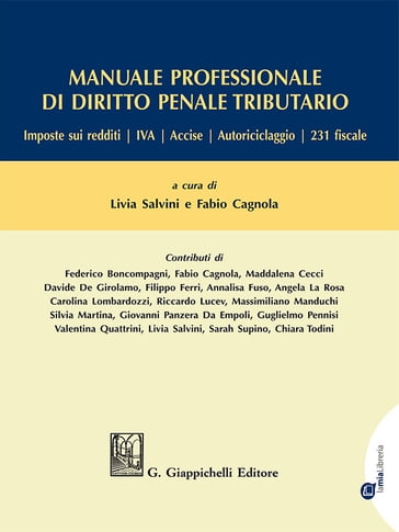 Manuale professionale di diritto penale tributario - e-Book - Angela La Rosa - Annalisa Fuso - Carolina Lombardozzi - Chiara Todini - Davide De Girolamo - Fabio Cagnola - Federico Boncompagni - Filippo Ferri - Giovanni Panzera Da Empoli - Guglielmo Pennisi - Livia Salvini - Maddalena Cecci - Massimiliano Manduchi - Riccardo Lucev - Sarah Supino - Silvia Martina - Valentina Quattrini