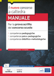 Manuale per la prova scritta del concorso scuola. Competenze pedagogiche, competenze psico-pedagogiche, competenze didattico-metodologiche. Con software di simulazione