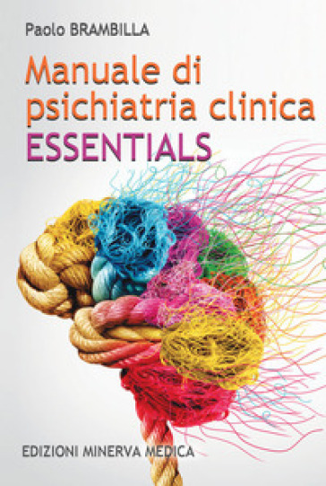 Manuale di psichiatria clinica. Essentials - Paolo Brambilla