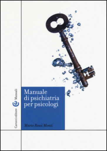 Manuale di psichiatria per psicologi - Mario Rossi Monti